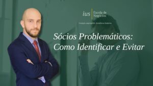 Sócios Problemáticos: Como Identificar e Evitar