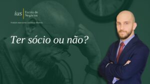 Ter sócio ou não? A decisão mais importante para seu negócio