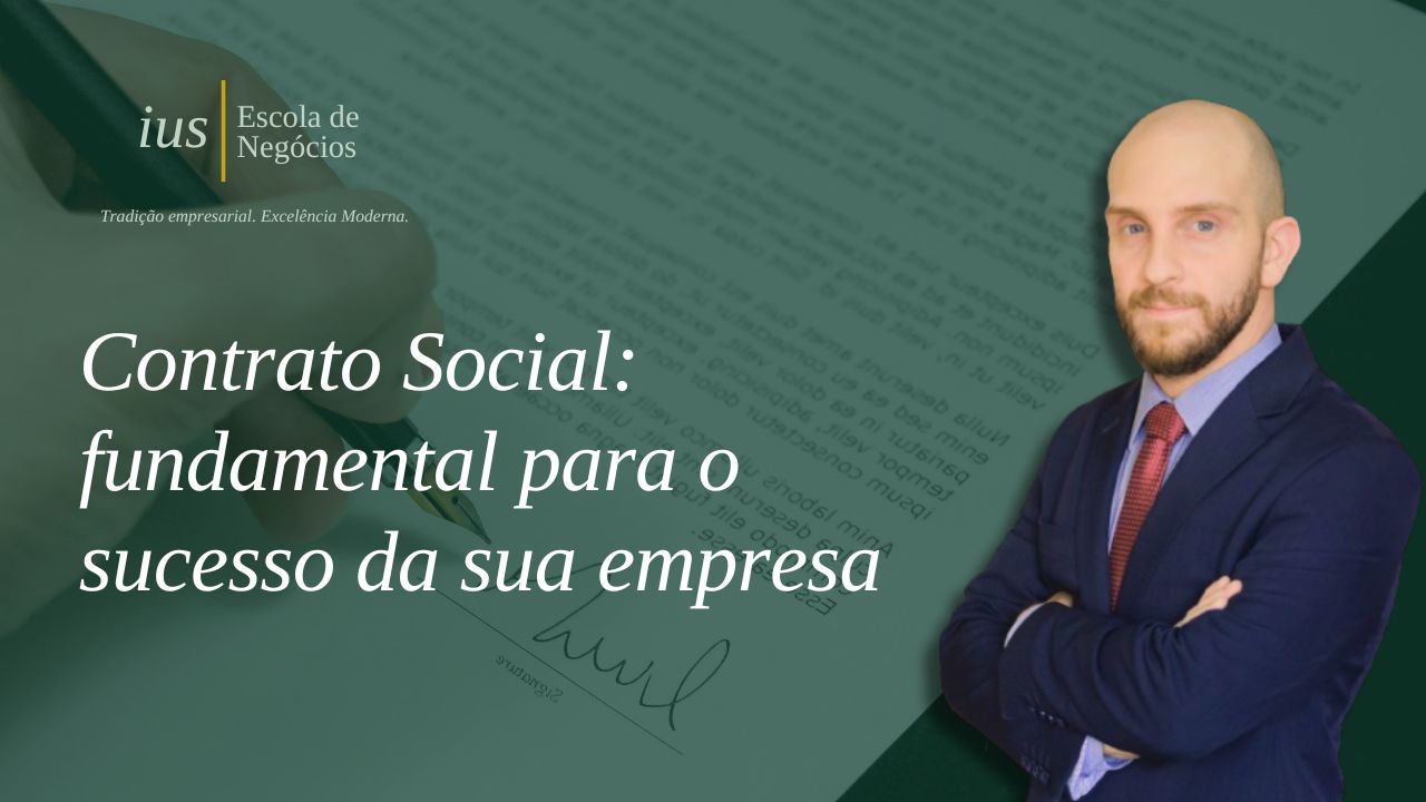 Contrato Social: fundamental para o sucesso da sua empresa