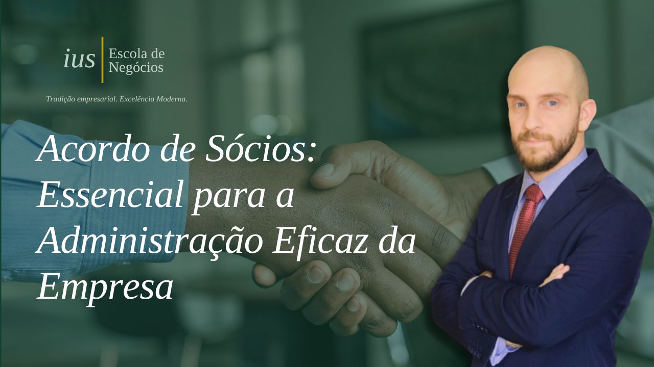 Acordo de Sócios: essencial para a administração eficaz da empresa