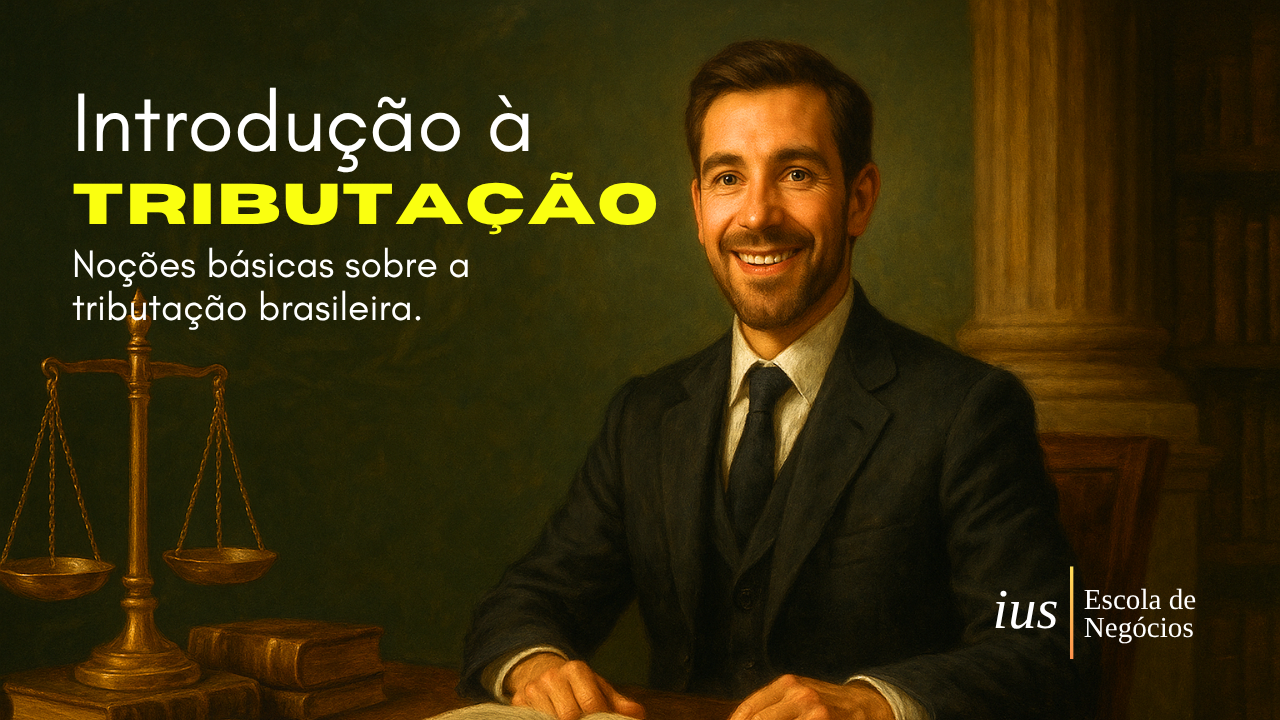 Ebook: Introdução à Tributação, Noções básicas sobre a tributação brasileira