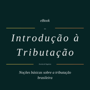 EBook: Introdução à Tributação, Noções básicas sobre a tributação brasileira