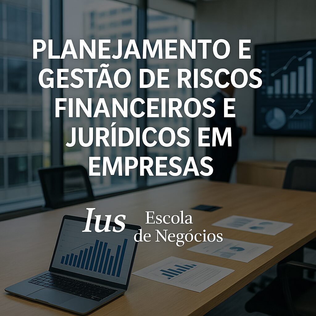 Planejamento e Gestão de Riscos Financeiros e Jurídicos em Empresas