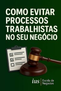 Como Evitar Processos Trabalhistas no Seu Negócio: Estratégias Práticas e a Importância da Qualificação Profissional