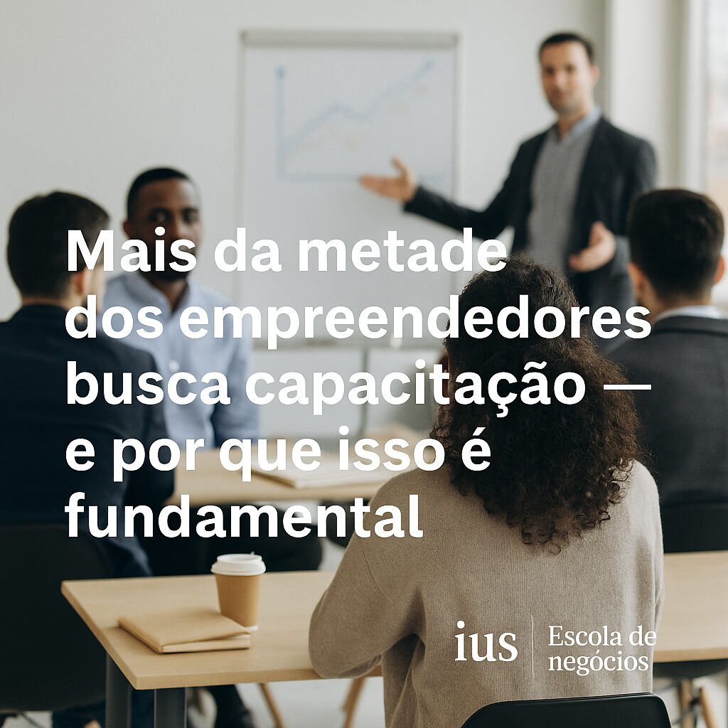 Mais da metade dos empreendedores busca capacitação — e por que isso é fundamental 