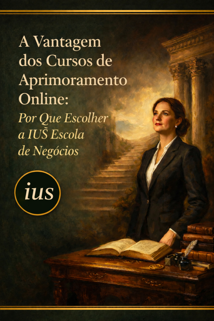 A Vantagem dos Cursos de Aprimoramento Online: Por Que Escolher a Ius Escola de Negócios