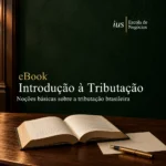 Capa do e-book Introdução à Tributação: noções básicas sobre a tributação brasileira